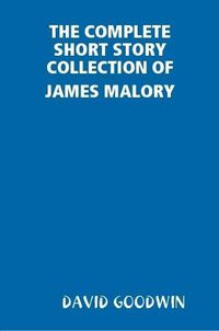 Cover image for THE Complete Short Story Collection of James Malory