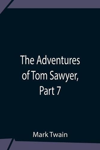 Cover image for The Adventures Of Tom Sawyer, Part 7