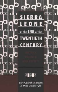 Cover image for Sierra Leone at the End of the Twentieth Century: History, Politics, and Society / Earl Conteh-Morgan & MAC Dixon-Fyle.