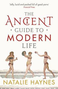 Cover image for The Ancient Guide to Modern Life