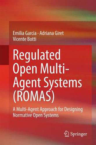 Cover image for Regulated Open Multi-Agent Systems (ROMAS): A Multi-Agent Approach for Designing Normative Open Systems