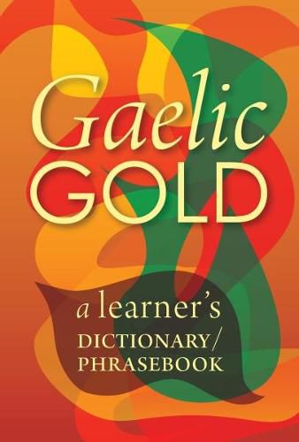 Cover image for Gaelic Gold: A Learner's Dictionary/Phrasebook