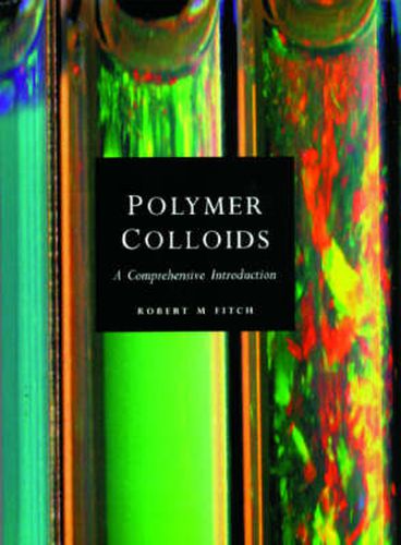 Cover image for Polymer Colloids: A Comprehensive Introduction