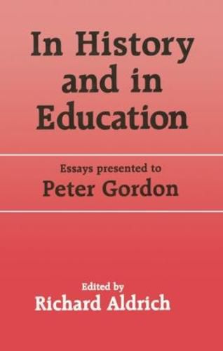 In history and in education: Essays presented to Peter Gordon