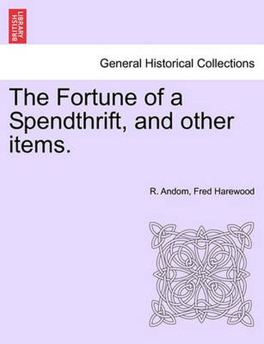 Cover image for The Fortune of a Spendthrift, and Other Items.