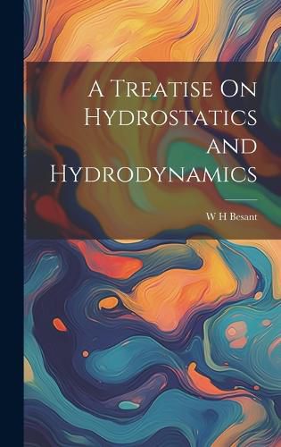 Cover image for A Treatise On Hydrostatics and Hydrodynamics