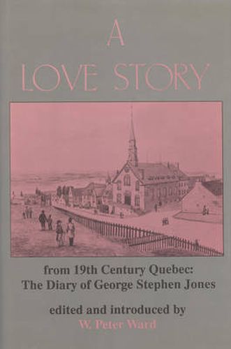 A Love Story from Nineteenth Century Quebec: The Diary of George Stephen Jones