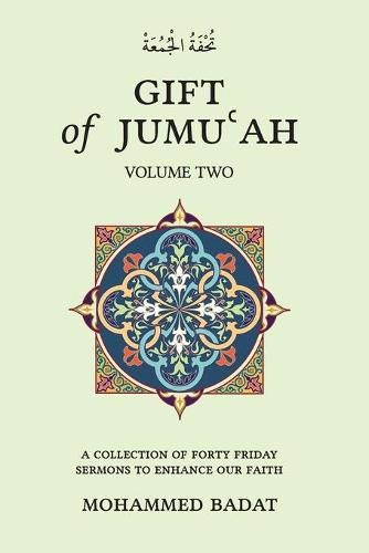 Cover image for GIFT of JUMU&#703;AH: A COLLECTION OF FORTY FRIDAY SERMONS TO ENHANCE OUR FAITH Volume Two: Volume Two