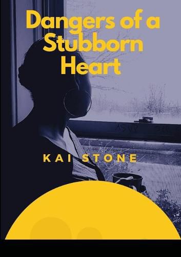 Cover image for Dangers of A Stubborn Heart