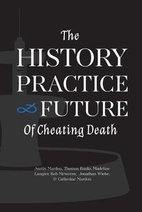 Cover image for The History, Practice, and Future of Cheating Death