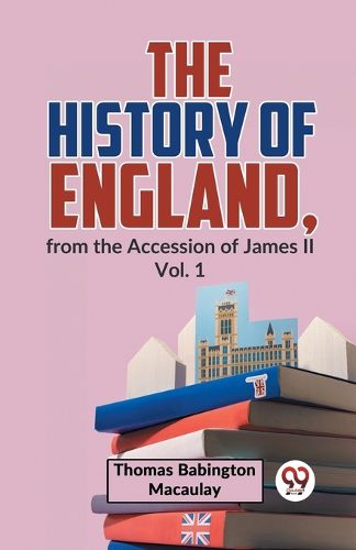 The History of England, from the Accession of James Ll