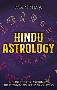 Cover image for Hindu Astrology: A Guide to Vedic Astrology, the 12 Zodiac Signs and Nakshatras