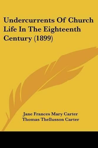 Undercurrents of Church Life in the Eighteenth Century (1899)