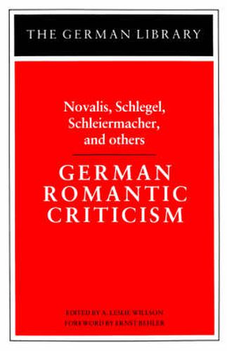 Cover image for German Romantic Criticism: Novalis, Schlegel, Schleiermacher, and others