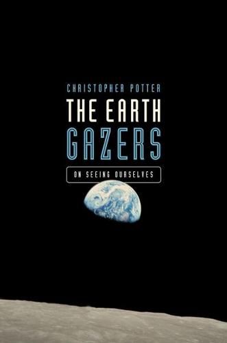 Cover image for The Earth Gazers: On Seeing Ourselves