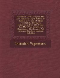 Cover image for Der Neue, Zum Zweyten Mal Zur Himmels-Weyd Ruffende, Seelen-Hirt: Das Ist: Neue Feyrt Gliche Predigen, Meistens in Dem L Bl. Gotts-Hau Mari Von Dem Stern Zugenannt, Theils Auch Auf Anderen Kirchen-Cantzlen Gehalten