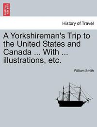 Cover image for A Yorkshireman's Trip to the United States and Canada ... with ... Illustrations, Etc.