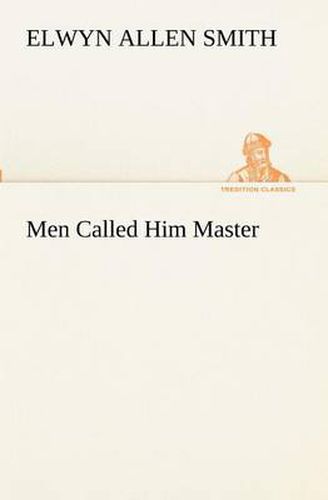 Cover image for Men Called Him Master