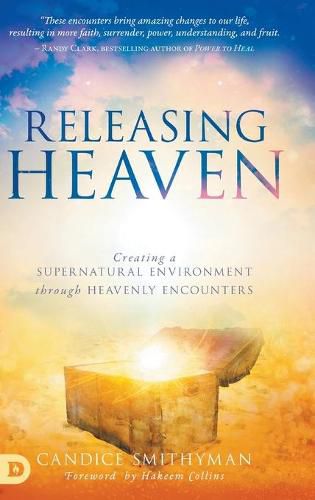 Cover image for Releasing Heaven: Creating a Supernatural Environment Through Heavenly Encounters