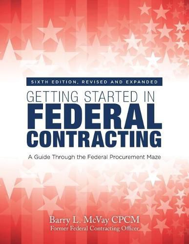 Cover image for Getting Started in Federal Contracting: A Guide Through the Federal Procurement Maze