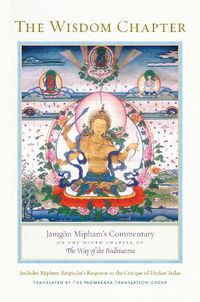 Cover image for The Wisdom Chapter: Jamgoen Mipham's Commentary on the Ninth Chapter of The Way of the Bodhisattva