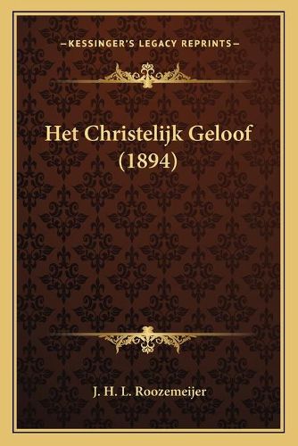 Cover image for Het Christelijk Geloof (1894)