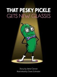 Cover image for That Pesky Pickle Gets New Glasses