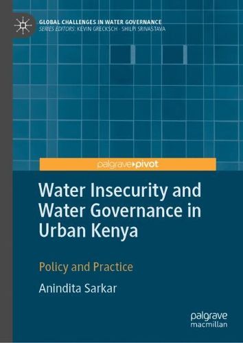 Cover image for Water Insecurity and Water Governance in Urban Kenya: Policy and Practice