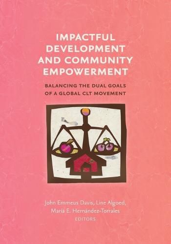 Cover image for Impactful Development and Community Empowerment: Balancing the Dual Goals of a Global CLT Movement