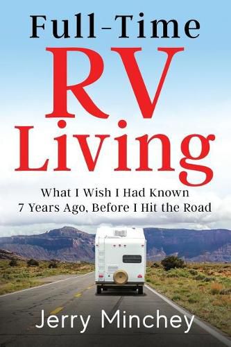 Cover image for Full-Time RV Living: What I Wish I Had Known 7 Years Ago, Before I Hit the Road