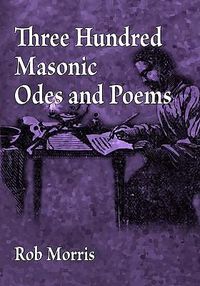 Cover image for Three Hundred Masonic Odes and Poems