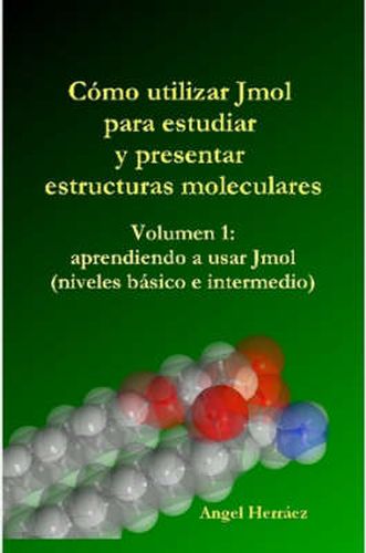 Cover image for Como Utilizar Jmol Para Estudiar Y Presentar Estructuras Moleculares (Vol. 1)