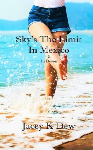 Cover image for Sky's The Limit In Mexico & In Devon