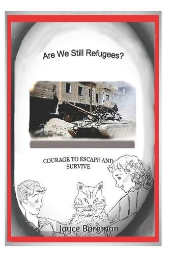 Cover image for Are We Still Refugees?: Courage to Escape and Survive