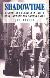 Cover image for Shadowtime: History and representation in Hardy, Conrad and George Eliot