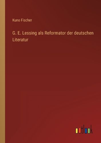 Cover image for G. E. Lessing als Reformator der deutschen Literatur