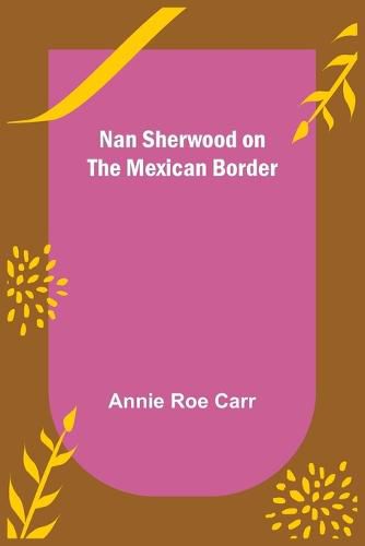 Nan Sherwood on the Mexican Border