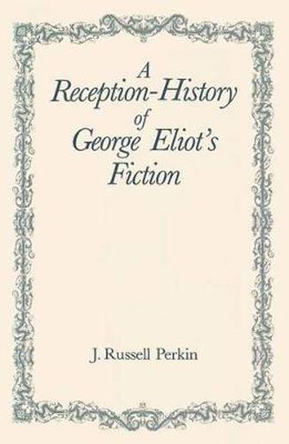 A Reception-History of George Eliot's Fiction