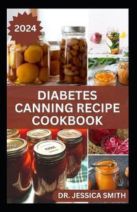 Cover image for Diabetes Canning Recipe Cookbook