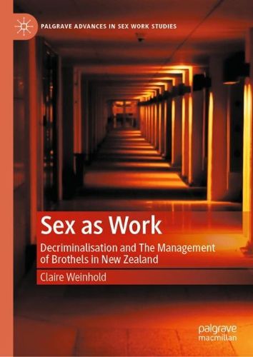 Sex as Work: Decriminalisation and The Management of Brothels in New Zealand