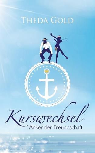 Cover image for Kurswechsel: Anker der Freundschaft: Leben, Liebe, Lust und eine Leiche