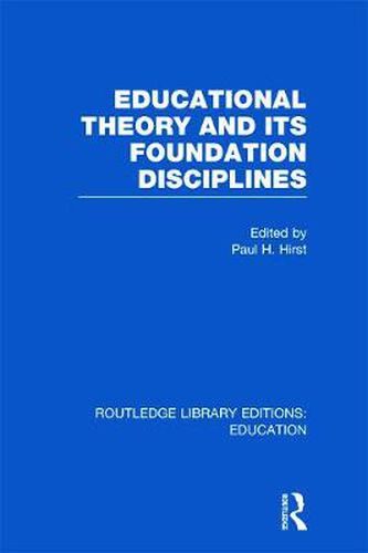 Cover image for Educational Theory and Its Foundation Disciplines (RLE Edu K)