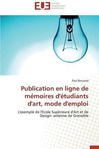 Cover image for Publication En Ligne de M moires d' tudiants d'Art, Mode d'Emploi