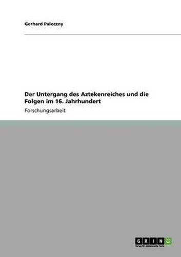 Cover image for Der Untergang Des Aztekenreiches Und Die Folgen Im 16. Jahrhundert