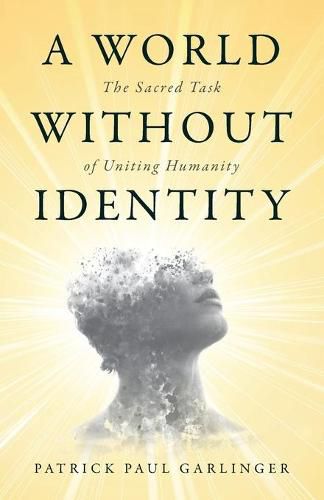 Cover image for A World Without Identity: The Sacred Task of Uniting Humanity