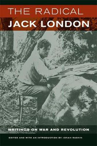 Cover image for The Radical Jack London: Writings on War and Revolution