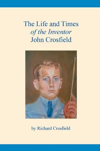 Cover image for The Life and Times of the Inventor John Crosfield