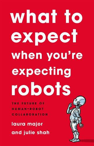 Cover image for What To Expect When You're Expecting Robots: The Future of Human-Robot Collaboration