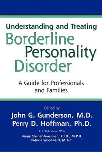 Cover image for Understanding and Treating Borderline Personality Disorder: A Guide for Professionals and Families