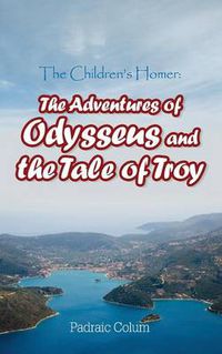 Cover image for The Children's Homer: The Adventures of Odysseus and the Tale of Troy